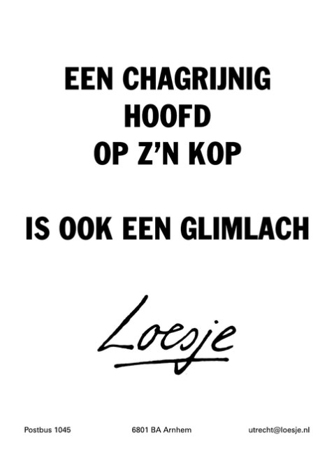 LOESJE, CHAGRIJNIG HOOFD, IS OOK EEN GLIMLACH