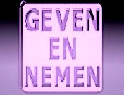 NEMEN EN GEVEN, TEGELTJESWIJSHEID, NEME IS MINSTENS ZO BELANGRIJK ALS GEVEN, GIVE AND TAKE