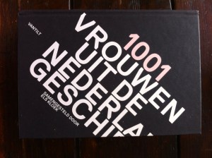 1001 vrouwen uit de Nederlandse geschiedenis, samengesteld door Els Kloek, uitgeverij VANTILT
