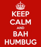 BAH, BAH HUMBUG, BAH, BAH HUMBUG, 