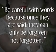 woorden, voorzichtig met wat je zegt, vergeten wel, vergeven niet