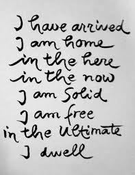 I have arrived, I am home, Thich Nath Hanh